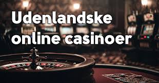 Oplev Spændingen ved Udenlandsk Casino